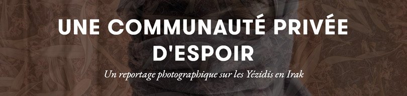 Une communauté privée d'espoir  Un reportage photographique sur les Yézidis en Irak 